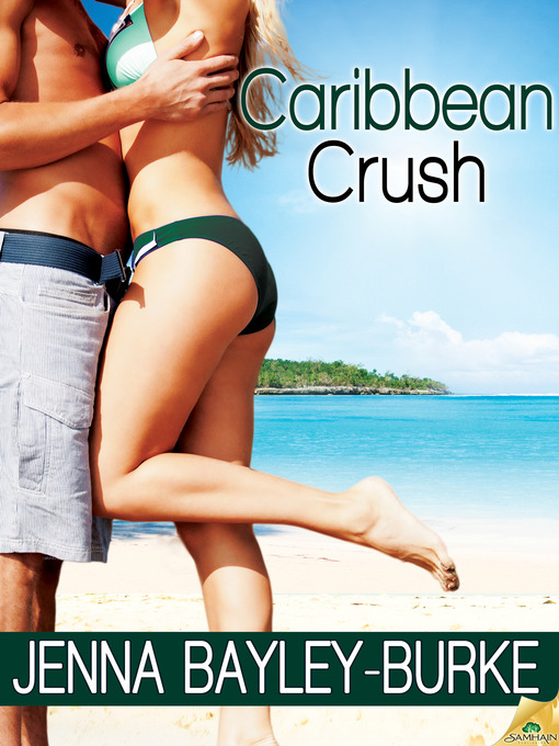 Title details for Caribbean Crush by Jenna Bayley-Burke - Available